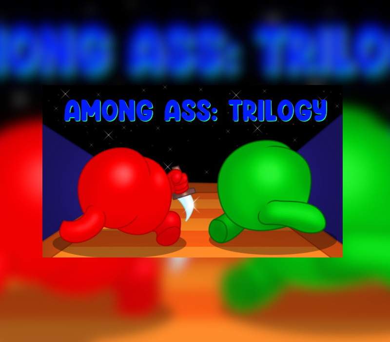 _AmongAssTrilogy800 _AmongAssTrilogy800