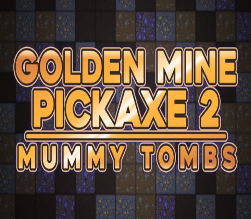 _GoldenMinePickaxe2MummyTombs111 _GoldenMinePickaxe2MummyTombs111